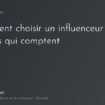 Comment choisir un influenceur : visuel présentant les critères de sélection pour une campagne d’influence