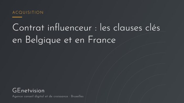 Contrat influenceur : clauses essentielles et obligations légales en Belgique et en France